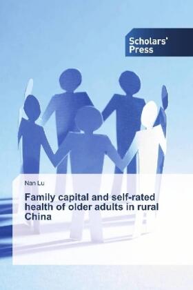 Lu |  Family capital and self-rated health of older adults in rural China | Buch |  Sack Fachmedien