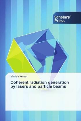 Kumar |  Coherent radiation generation by lasers and particle beams | Buch |  Sack Fachmedien
