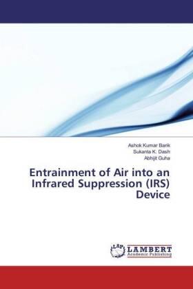 Barik / Dash / Guha |  Entrainment of Air into an Infrared Suppression (IRS) Device | Buch |  Sack Fachmedien