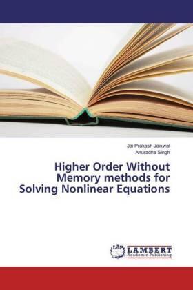 Jaiswal / Singh |  Higher Order Without Memory methods for Solving Nonlinear Equations | Buch |  Sack Fachmedien
