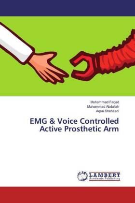 Farjad / Abdullah / Shehzadi |  EMG & Voice Controlled Active Prosthetic Arm | Buch |  Sack Fachmedien