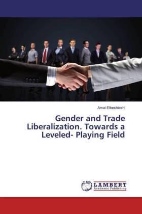 Elbeshbishi | Gender and Trade Liberalization. Towards a Leveled- Playing Field | Buch | 978-3-659-85023-3 | sack.de