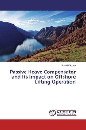 Keprate |  Passive Heave Compensator and Its Impact on Offshore Lifting Operation | Buch |  Sack Fachmedien