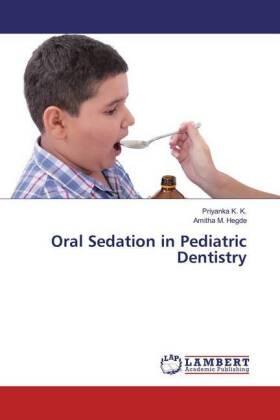 K. K. / Hegde |  Oral Sedation in Pediatric Dentistry | Buch |  Sack Fachmedien
