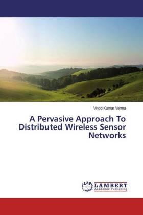 Verma |  A Pervasive Approach To Distributed Wireless Sensor Networks | Buch |  Sack Fachmedien
