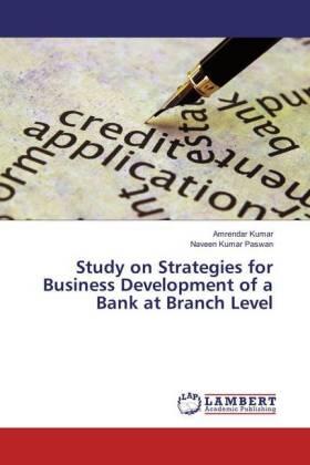 Kumar / Paswan |  Study on Strategies for Business Development of a Bank at Branch Level | Buch |  Sack Fachmedien