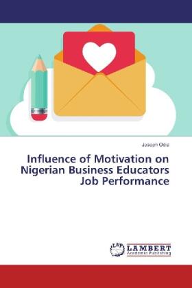 Odia | Influence of Motivation on Nigerian Business Educators Job Performance | Buch | 978-3-659-85719-5 | sack.de