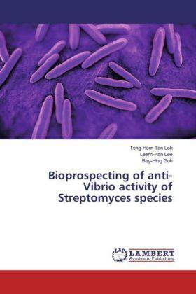 Tan Loh / Lee / Goh |  Bioprospecting of anti-Vibrio activity of Streptomyces species | Buch |  Sack Fachmedien