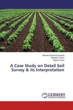 Dwivedi / Thakur / Tiwari |  A Case Study on Detail Soil Survey & its Interpretation | Buch |  Sack Fachmedien