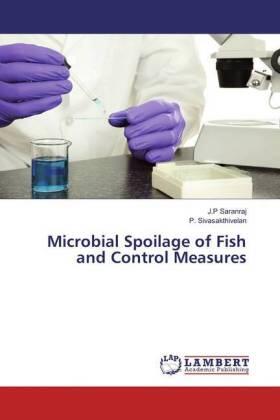 Saranraj / Sivasakthivelan |  Microbial Spoilage of Fish and Control Measures | Buch |  Sack Fachmedien