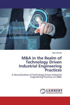 Shinde | M&A in the Realm of Technology Driven Industrial Engineering Practices | Buch | 978-3-659-86092-8 | sack.de