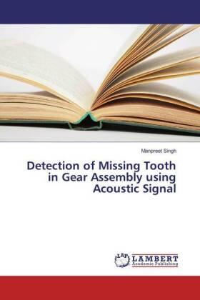 Singh | Detection of Missing Tooth in Gear Assembly using Acoustic Signal | Buch | 978-3-659-86230-4 | sack.de
