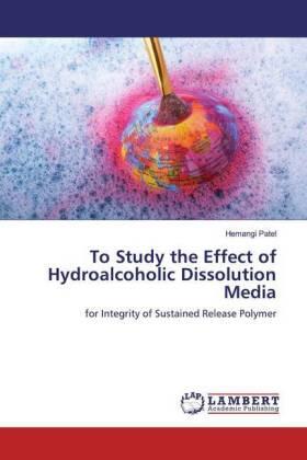 Patel |  To Study the Effect of Hydroalcoholic Dissolution Media | Buch |  Sack Fachmedien