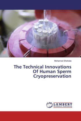 Shehata |  The Technical Innovations Of Human Sperm Cryopreservation | Buch |  Sack Fachmedien