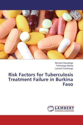 Sawadogo / Mufuta / Ouedraogo | Risk Factors for Tuberculosis Treatment Failure in Burkina Faso | Buch | 978-3-659-86330-1 | sack.de