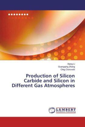 Li / Zhang / Ostrovski |  Production of Silicon Carbide and Silicon in Different Gas Atmospheres | Buch |  Sack Fachmedien