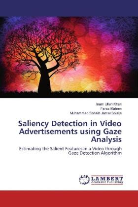 Ullah Khan / Mateen / Solaija |  Saliency Detection in Video Advertisements using Gaze Analysis | Buch |  Sack Fachmedien
