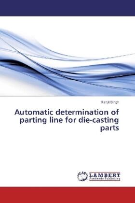 Singh |  Automatic determination of parting line for die-casting parts | Buch |  Sack Fachmedien