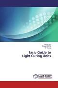 Jain / Mehta / Meena |  Basic Guide to Light Curing Units | Buch |  Sack Fachmedien