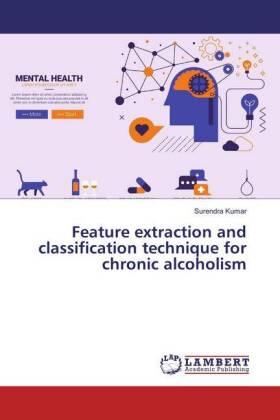 Kumar |  Feature extraction and classification technique for chronic alcoholism | Buch |  Sack Fachmedien