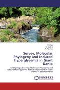 Raja / Kavitha / Perumal |  Survey, Molecular Phylogeny and Induced hyperglycemia in Giant Danio | Buch |  Sack Fachmedien