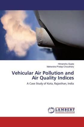 Gupta / Choudhary |  Vehicular Air Pollution and Air Quality Indices | Buch |  Sack Fachmedien