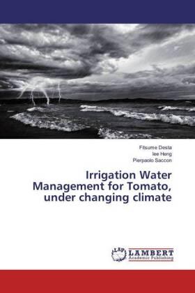 Desta / Heng / Saccon |  Irrigation Water Management for Tomato, under changing climate | Buch |  Sack Fachmedien