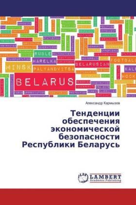 Karmyzow | Tendencii obespecheniq äkonomicheskoj bezopasnosti Respubliki Belarus' | Buch | 978-3-659-87342-3 | sack.de