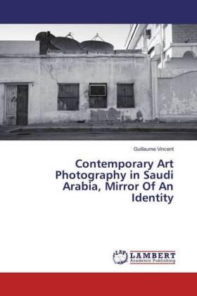 Vincent |  Contemporary Art Photography in Saudi Arabia, Mirror Of An Identity | Buch |  Sack Fachmedien