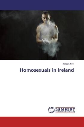 Kerr |  Homosexuals in Ireland | Buch |  Sack Fachmedien