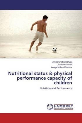 Chattopadhyay / Ghosh / Chandra |  Nutritional status & physical performance capacity of children | Buch |  Sack Fachmedien