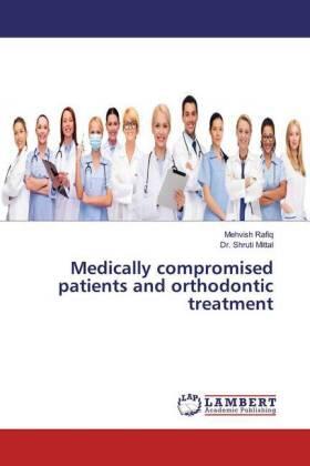 Rafiq / Mittal | Medically compromised patients and orthodontic treatment | Buch | 978-3-659-88100-8 | sack.de