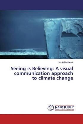 Matthews |  Seeing is Believing: A visual communication approach to climate change | Buch |  Sack Fachmedien