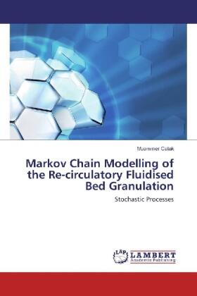 Catak |  Markov Chain Modelling of the Re-circulatory Fluidised Bed Granulation | Buch |  Sack Fachmedien