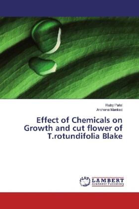 Patel / Mankad |  Effect of Chemicals on Growth and cut flower of T.rotundifolia Blake | Buch |  Sack Fachmedien