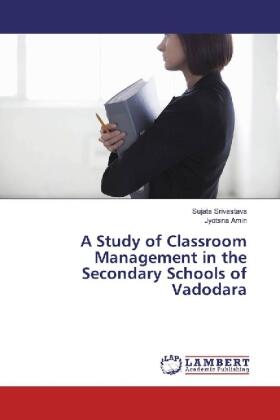 Srivastava / Amin |  A Study of Classroom Management in the Secondary Schools of Vadodara | Buch |  Sack Fachmedien