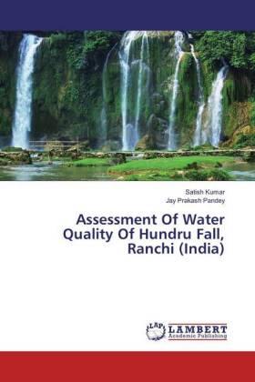 Kumar / Pandey |  Assessment Of Water Quality Of Hundru Fall, Ranchi (India) | Buch |  Sack Fachmedien