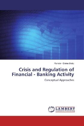 Bratu | Crisis and Regulation of Financial - Banking Activity | Buch | 978-3-659-88878-6 | sack.de