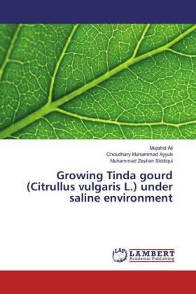Ali / Ayyub / Siddiqui |  Growing Tinda gourd (Citrullus vulgaris L.) under saline environment | Buch |  Sack Fachmedien