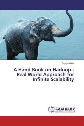 Dev |  A Hand Book on Hadoop : Real World Approach for Infinite Scalability | Buch |  Sack Fachmedien