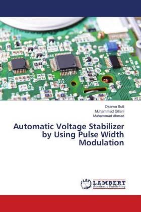 Butt / Gillani / Ahmad |  Automatic Voltage Stabilizer by Using Pulse Width Modulation | Buch |  Sack Fachmedien