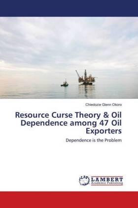 Okoro | Resource Curse Theory & Oil Dependence among 47 Oil Exporters | Buch | 978-3-659-89489-3 | sack.de