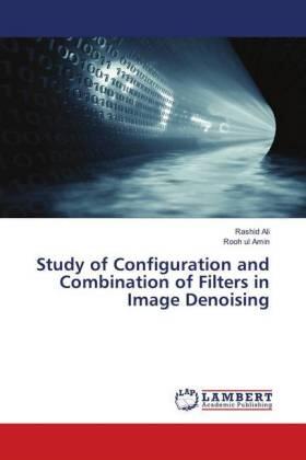 Ali / Amin |  Study of Configuration and Combination of Filters in Image Denoising | Buch |  Sack Fachmedien