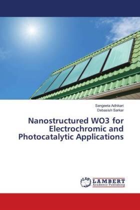 Adhikari / Sarkar |  Nanostructured WO3 for Electrochromic and Photocatalytic Applications | Buch |  Sack Fachmedien