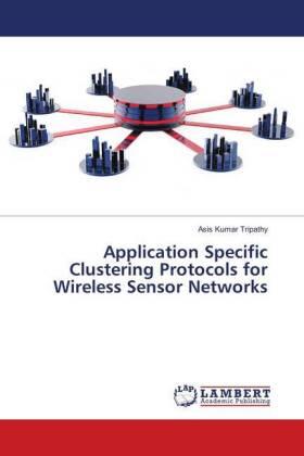 Tripathy |  Application Specific Clustering Protocols for Wireless Sensor Networks | Buch |  Sack Fachmedien