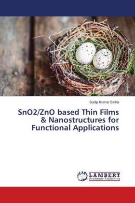 Sinha |  SnO2/ZnO based Thin Films & Nanostructures for Functional Applications | Buch |  Sack Fachmedien