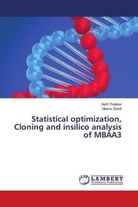 Thakkar / Saraf |  Statistical optimization, Cloning and insilico analysis of MBAA3 | Buch |  Sack Fachmedien