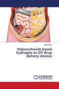 Singh |  Polysaccharide based hydrogels as GIT drug delivery devices | Buch |  Sack Fachmedien