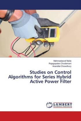 Mulla / Chudamani / Chowdhury |  Studies on Control Algorithms for Series Hybrid Active Power Filter | Buch |  Sack Fachmedien