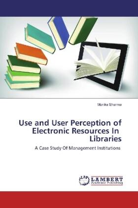 Sharma |  Use and User Perception of Electronic Resources In Libraries | Buch |  Sack Fachmedien